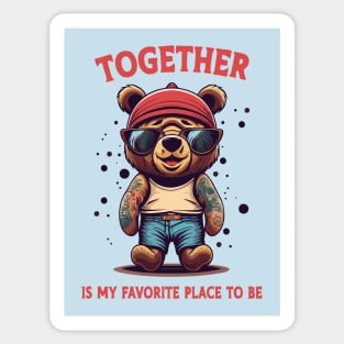 together is my favorite place to be teddy Sticker